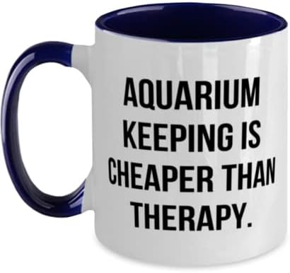 Presentes de manutenção de aquário exclusivos, a manutenção do aquário é mais barata que a terapia, caneca de 11 onças de dois tons