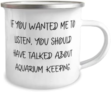 Manter perfeita de aquário, se você quisesse que eu ouvisse, deveria ter falado sobre aquário, caneca de campista de 12 onças para