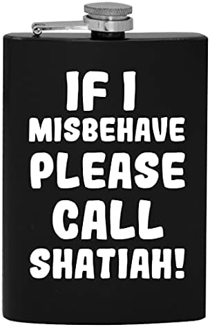 Se eu se comportar mal, ligue para Shatiah - 8oz de quadril de quadril bebendo álcool