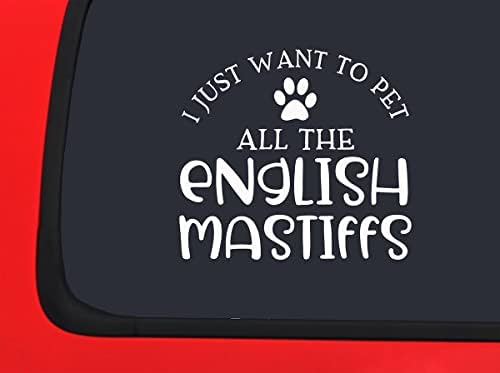 Adesivo de carro eu só quero acariciar todos os mastiffs ingleses cão engraçado amor fofo janela de carro adesivo branco 7 polegadas