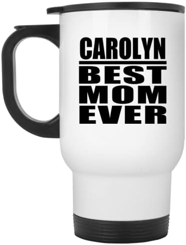 Designsify Carolyn Melhor mãe de todos, caneca de viagem branca com 14oz de aço inoxidável copo isolado, presentes para aniversário