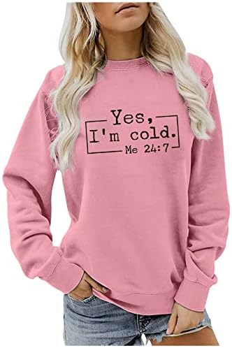 Sim, estou frio, 24: 7 moletom para mulheres de manga comprida Letras de coleta de gente casual pullover solto no outono camiseta de inverno