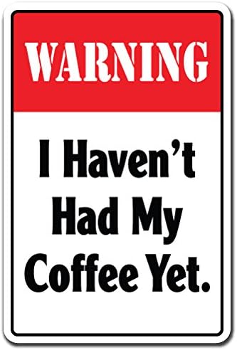 Aviso Eu não tomei meu café ainda assim, sinal de alumínio, tempo de aviso de café | Interno/externo | 24 de altura