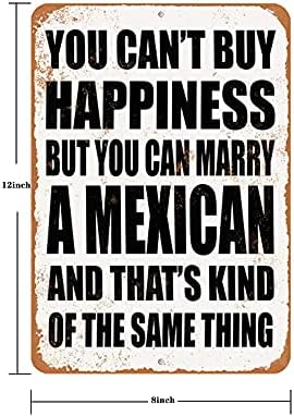 Tchpax 12x8 - Vintage Look Aluminum Metal Sign - polegadas - Você não pode comprar felicidade, mas pode se casar com um mexicano