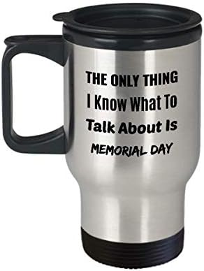 Caneca de viagem do Memorial Day - a única coisa que sei sobre o que falar é o Memorial Day