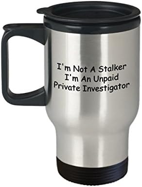 Investigador Privado Coffee Travel Canela Melhor Ennique Detetive Detetive Stalker Copo de chá Perfeito Para homens, mulheres não sou um perseguidor, sou um investigador particular não pago