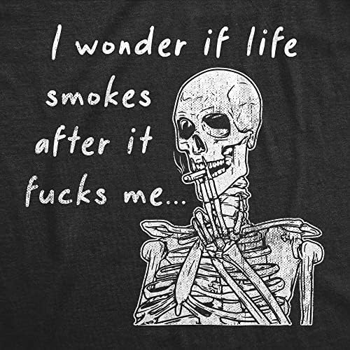 Homens, eu me pergunto se a vida fuma depois que ela me foda camise