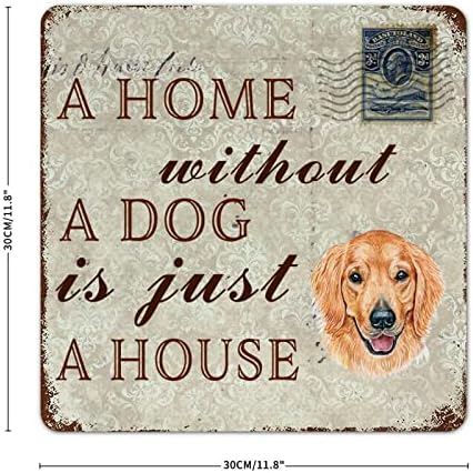 Funny Dog Metal Tin Sign Placa Uma casa sem cachorro é apenas uma casa Golden Retriever Pet Dog Pomer Poster Metal Poster