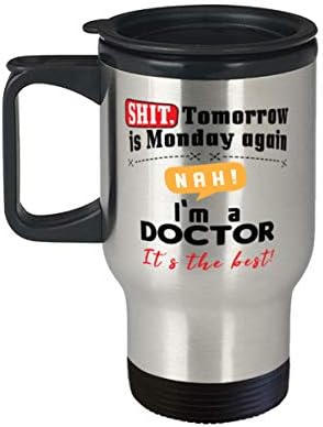 Funny Doctor Coffee Travel Mug-Best Obrigado pelo estudante de escola médica de caneca médica, copo de chá de café de formatura, amanhã é segunda-feira novamente. Nah, eu sou um médico, é o melhor!