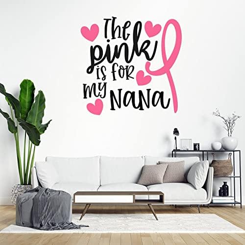 O rosa é para o meu decalque de parede de vinil Nana adesivos de parede rosa Fight Câncer Consciência Decalque Decalques decorativos
