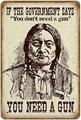 2ª Emenda 8x12 polegadas Metal Sign / Se o governo disser que você não precisa de uma arma, você precisa de uma arma / 2A direitos nativos americanos americanos