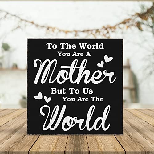Para o mundo, você é mãe, mas para nossa família você é a placa mundial da caixa de madeira preta, presente de aniversário para mamãe placa de placa de madeira, presente para as mães presentes da sala de estar rústica da sala de estar da sala de estar decoração