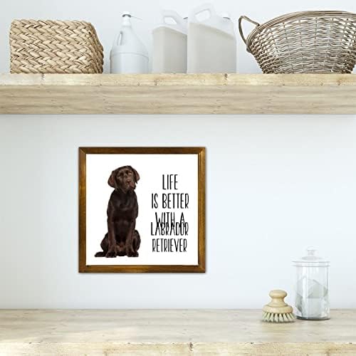 LuckLuccy Wooden Signs Life é melhor com um cachorro de Labrador Retriever emoldurado Signing Sign Puppies Puppies Decorative Home Art Artistic Wood Princied Print para quarto Decoração de parede da sala de estar 7x7in