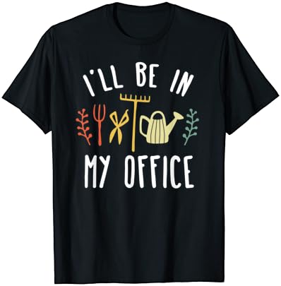 Estarei no meu escritório de jardinagem engraçada de t-shirt de manga curta