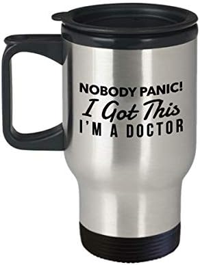 Doutor engraçado MD PhD Travel Mug - Ninguém entra em pânico! Eu entendi isso, eu sou uma caneca de viagem médica