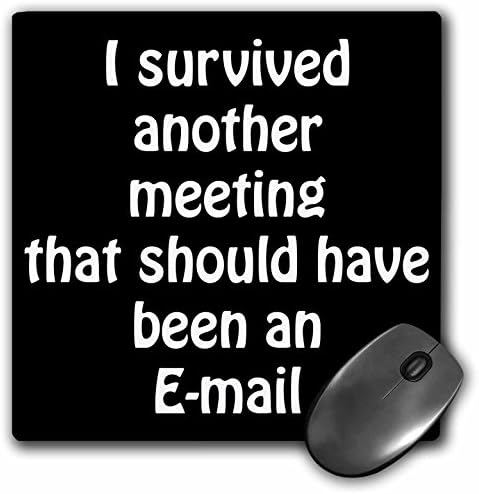 3drose Eu sobrevivi a outra reunião que deveria ter sido um e -mail mouse pad, 8 x 8