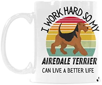 Eu trabalho duro para que meu terrier de Airedale possa viver uma vida melhor amante de cães de cães citação retro vintage com 11 oz de caneca de chá de chá xícara de chá